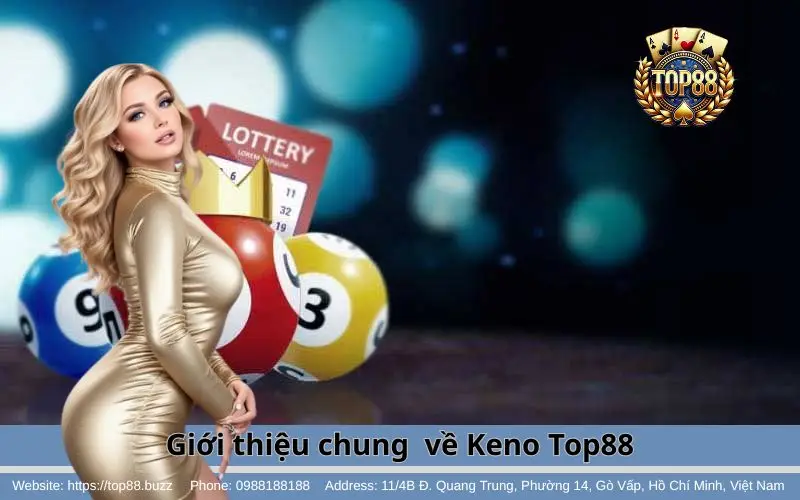 Tổng quan nhanh về Keno Top88