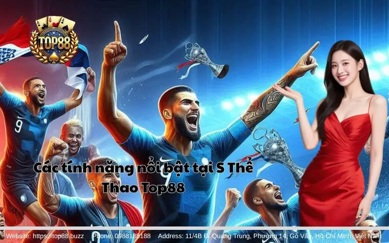 Các tính năng nổi bật của S Thể Thao Top88
