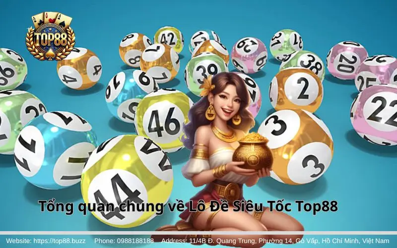 Tổng quan chung về Lô Đề Siêu Tốc Top88