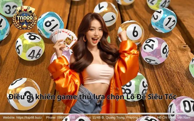 Lý do nhiều anh em lô thủ yêu thích & lựa chọn Lô Đề Siêu Tốc Top88